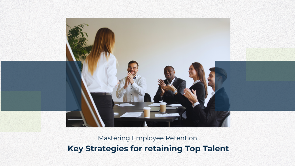 Mastering Employee Retention Key Strategies Mastering Employee Retention Key Strategies